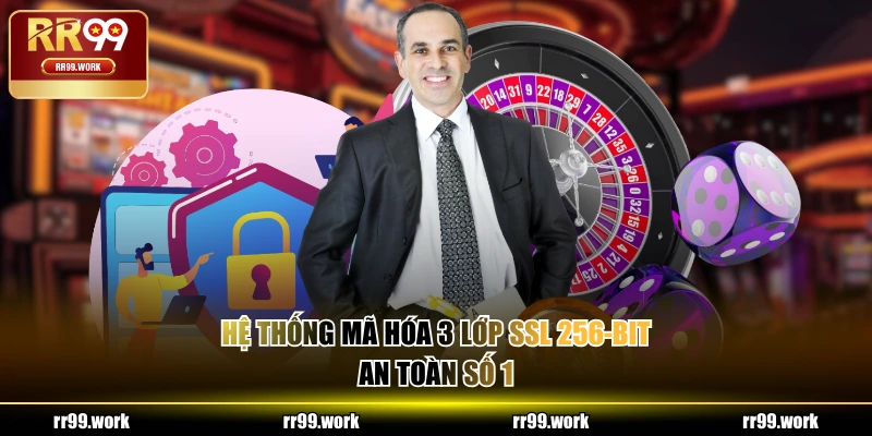 Hệ thống mã hóa 3 lớp SSL 256-bit an toàn số 1