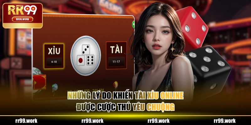 Những lý do khiến Tài Xỉu online được cược thủ yêu chuộng